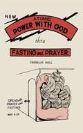 Atomic Power with God, Thru Fasting and Prayer - Hardcover