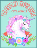 Cute Animals Coloring Books For Girls: Exclusive Animals Coloring Books for Girls with 80 Pages New and Unique Design - Paperback