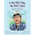 If You Don't Vote, You Don't Count: Vernon Dahmer's Fight for Equality-Student Edition - Hardcover