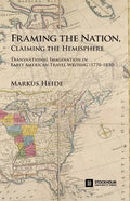 Framing the Nation, Claiming the Hemisphere: Transnational Imagination in Early American Travel Writing (1770-1830) - Paperback