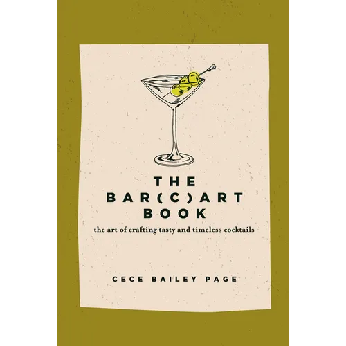 The Bar(c)Art Book: The Art of Crafting Tasty and Timeless Cocktails - Hardcover