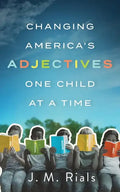 Changing America's Adjectives One Child at a Time - Paperback