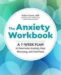 The Anxiety Workbook: A 7-Week Plan to Overcome Anxiety, Stop Worrying, and End Panic - Paperback