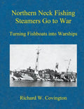 Northern Neck Fishing Steamers Go to War: Turning Fishboats into Warships - Paperback