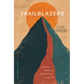 Trailblazers: A Journey to Discover God's Purpose for Your Life - Paperback