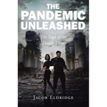 The Pandemic Unleashed: The Saga of the Deadly Virus - Paperback