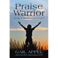 Praise Warrior: Living in the Presence of God - Paperback