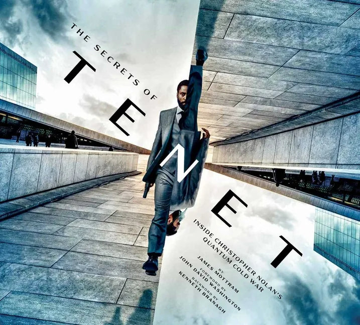 The Secrets of Tenet: Inside Christopher Nolan's Quantum Cold War, Foreword by John David Washington, Backword by Kenneth Branagh (Tenet Movie, Making - Hardcover