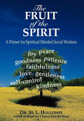 The Fruit of the Spirit: A Primer for Spiritually-Minded Social Workers - Hardcover