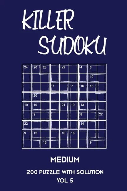 Killer Sudoku Medium 200 Puzzle With Solution Vol 5: 9x9, Advanced sumoku Puzzle Book, 2 puzzles per page - Paperback