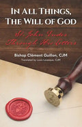 In All Things, The Will of God: St. John Eudes Through His Letters - Paperback