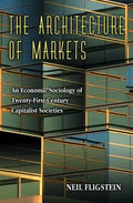 The Architecture of Markets: An Economic Sociology of Twenty-First-Century Capitalist Societies - Paperback