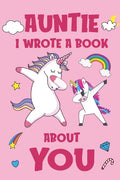 Auntie I Wrote A Book About You: Fill In The Blank Book Prompts, Unicorn Book For Kids, Personalized Christmas, Birthday Gift From Daughter to Aunt, C - Paperback