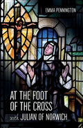 At the Foot of the Cross with Julian of Norwich - Paperback