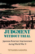 Judgment Without Trial: Japanese American Imprisonment During World War II - Paperback