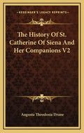 The History Of St. Catherine Of Siena And Her Companions V2 - Hardcover