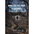 House in the Canyon: A Historical Fictional Mystery - Hardcover