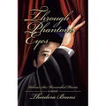 Through Phantom Eyes: Volume Six - Unmasked Hearts - Paperback
