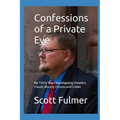 Confessions of a Private Eye: My Thirty Years Investigating Cheaters, Frauds, Missing Persons and Crooks - Paperback