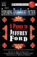 Exploring Dark Short Fiction #4: A Primer to Jeffrey Ford - Paperback