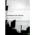 Dinámicas de grupos. Conceptos básicos y ejercicios prácticos - Paperback