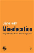 Miseducation: Inequality, Education and the Working Classes - Paperback