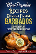 Most Popular Recipes Direct from Barbados: A Cookbook of Essential Bajan Cuisine - Paperback