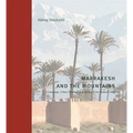 Marrakesh and the Mountains: Landscape, Urban Planning, and Identity in the Medieval Maghrib - Hardcover