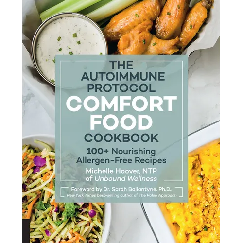Autoimmune Protocol Comfort Food Cookbook: 100+ Nourishing Allergen-Free Recipes - Paperback