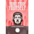 Robot-Proof Yourself: How to Survive the Robocalypse and Benefit from Robots and Automation - Paperback