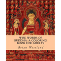 Wise Words of Buddha: A Coloring Book for Adults - Paperback