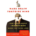 Hare Brain, Tortoise Mind: How Intelligence Increases When You Think Less - Paperback