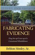 Fabricating Evidence: Drug Set-up/Cover-up of a Correctional Whistleblower - Paperback