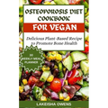 Osteoporosis Diet Cookbook for Vegans: Delicious plant based recipe to promote bone health - Paperback