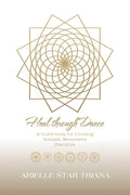 Heal Through Dance: A Guidebook for Creating Somatic Movement Practices - Paperback
