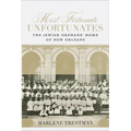 Most Fortunate Unfortunates: The Jewish Orphans' Home of New Orleans - Hardcover