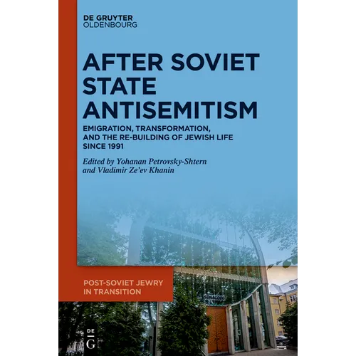After Soviet State Antisemitism: Emigration, Transformation, and the Re-Building of Jewish Life Since 1991 - Hardcover