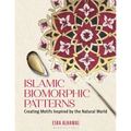 Islamic Biomorphic Patterns: Creating Motifs Inspired by the Natural World - Paperback
