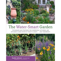 The Water-Smart Garden: Techniques and Strategies for Conserving, Capturing, and Efficiently Using Water in Today's Climate... and Tomorrow's - Paperback