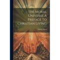 The Moral Universe A Preface To Christian Living - Paperback