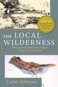 The Local Wilderness: Observing Neighborhood Nature Through an Artists Eye (PHalarope books) - Paperback