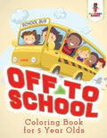 Off to School: Coloring Book for 5 Year Olds - Paperback