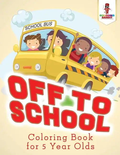 Off to School: Coloring Book for 5 Year Olds - Paperback