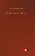7 to 12 a Detective Story - Hardcover