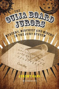 The Ouija Board Jurors: Mystery, Mischief and Misery in the Jury System - Paperback