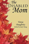 The DisAbled Mom: A supplemental guide for mothers who are ill, disabled, or have a chronic condition - Paperback