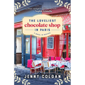 The Loveliest Chocolate Shop in Paris: A Novel in Recipes - Paperback