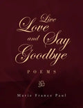 Live Love and Say Goodbye - Paperback