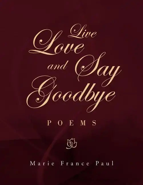 Live Love and Say Goodbye - Paperback