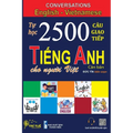 Conversations English Vietnamese: Tự học 2500 Câu giao tiếp Tiếng Anh dành cho người Việt - Paperback